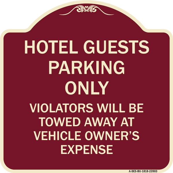 Signmission Hotel Guests Parking Violators Towed Away Vehicle Owners Expense Alum, 18" L, 18" H, BU-1818-23903 A-DES-BU-1818-23903 - main